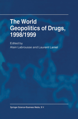 The World Geopolitics of Drugs, 1998/1999 - Alain Labrousse; Laurent Laniel