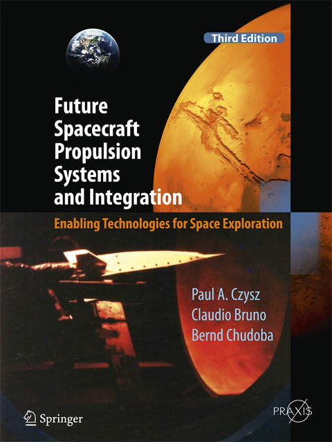 Future Spacecraft Propulsion Systems and Integration - Paul A. Czysz, Claudio Bruno, Bernd Chudoba