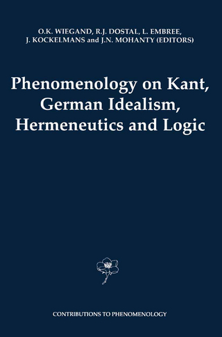 Phenomenology on Kant, German Idealism, Hermeneutics and Logic - O.K. Wiegand; Robert J. Dostal; Lester Embree; J.J. Kockelmans; J.N. Mohanty
