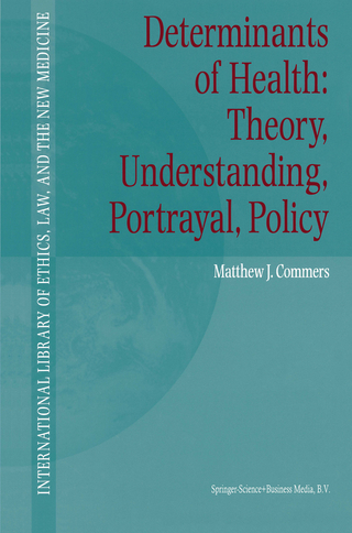 Determinants of Health: Theory, Understanding, Portrayal, Policy - Matthew J. Commers