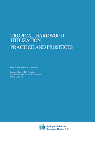 Tropical Hardwood Utilization: Practice and Prospects - Roelof A.A. Oldeman; T.J. Peck; K. Alkema