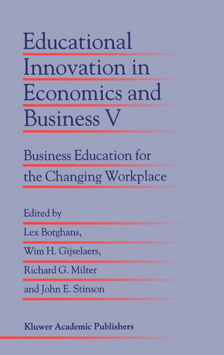 Educational Innovation in Economics and Business V - Lex Borghans; Wim H. Gijselaers; Richard G. Milter; John E. Stinson
