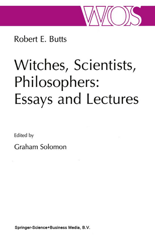 Witches, Scientists, Philosophers: Essays and Lectures - Graham Solomon; Robert E. Butts