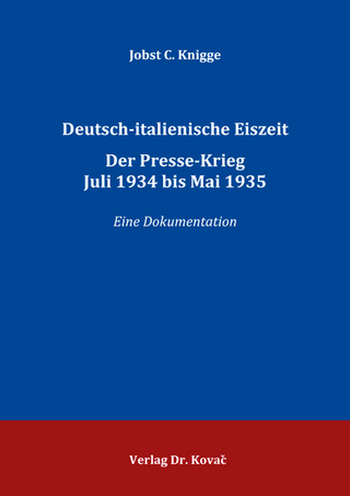 Deutsch-italienische Eiszeit. Der Presse-Krieg Juli 1934 bis Mai 1935 - Jobst C. Knigge
