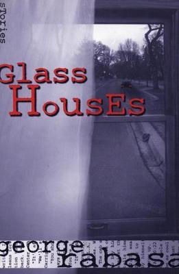 Glass Houses - George Rabasa