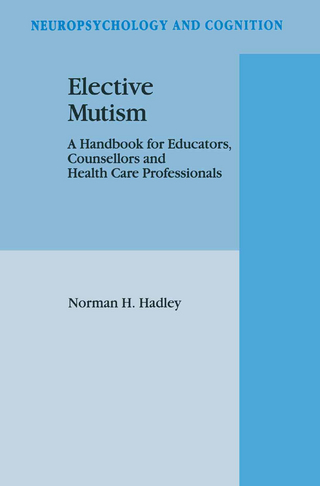 Elective Mutism: A Handbook for Educators, Counsellors and Health Care Professionals - N.H. Hadley