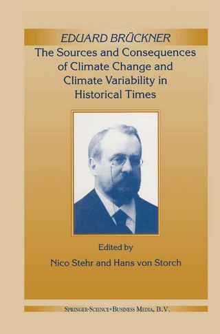 Eduard Bruckner - The Sources and Consequences of Climate Change and Climate Variability in Historical Times - Nico Stehr