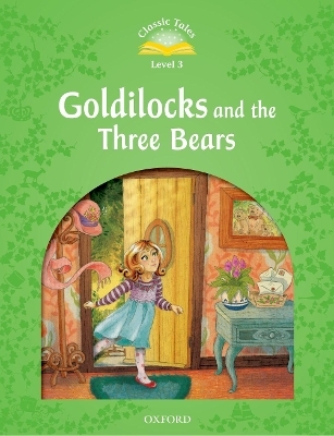 Classic Tales Second Edition: Level 3: Goldilocks and the Three Bears - Sue Arengo