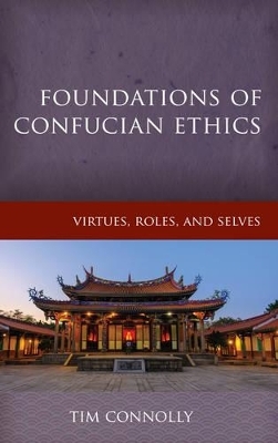 Foundations of Confucian Ethics - Timothy Connolly