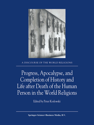 Progress, Apocalypse, and Completion of History and Life after Death of the Human Person in the World Religions - P. Koslowski