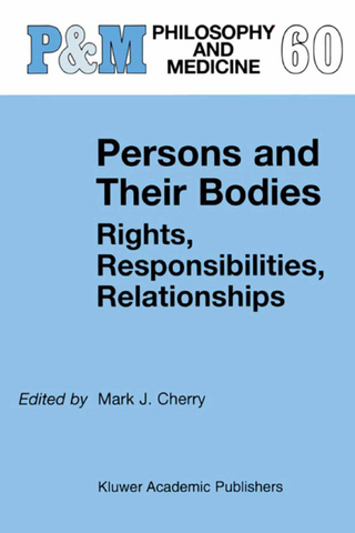 Persons and Their Bodies: Rights, Responsibilities, Relationships - Mark J. Cherry
