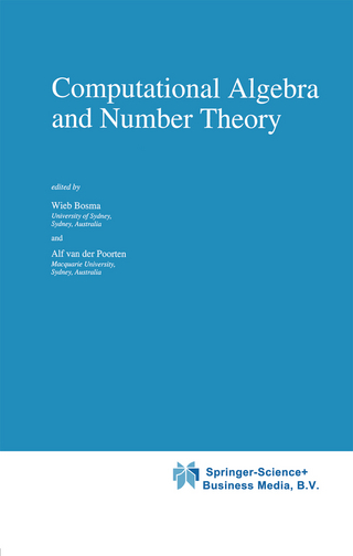 Computational Algebra and Number Theory - Wieb Bosma; Alf van der Poorten