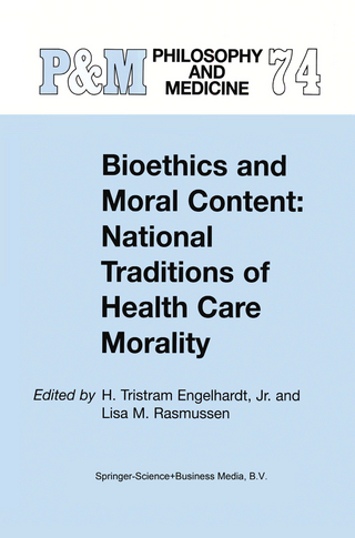 Bioethics and Moral Content: National Traditions of Health Care Morality - H. Tristram Engelhardt Jr.; L.M. Rasmussen