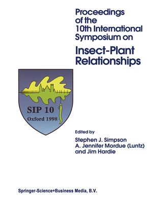 Proceedings of the 10th International Symposium on Insect-Plant Relationships - Stephen J. Simpson; A. Jennifer Mordue; Jim Hardie