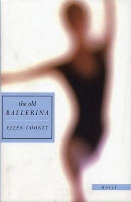 The Old Ballerina - Ellen Cooney