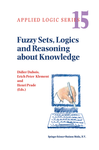Fuzzy Sets, Logics and Reasoning about Knowledge - Didier Dubois; Henri Prade; Erich Peter Klement