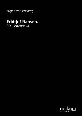 Fridtjof Nansen - Eugen von Enzberg