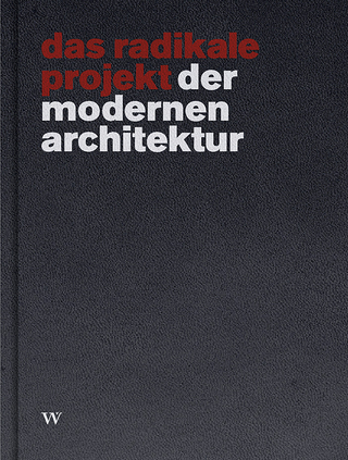 das radikale projekt der modernen architektur - Klaus Theo Brenner