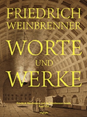 Worte und Werke - Friedrich Weinbrenner; Johann J. Böker