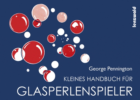 Kleines Handbuch für Glasperlenspieler - Pennington George