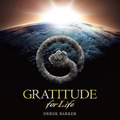 Gratitude for Life - Derek Barker