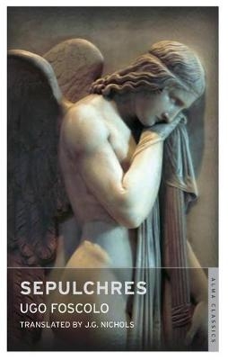 Sepulchres and Other Poems: Dual Language - Ugo Foscolo