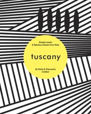 Tuscany - Katie Caldesi; Giancarlo Caldesi