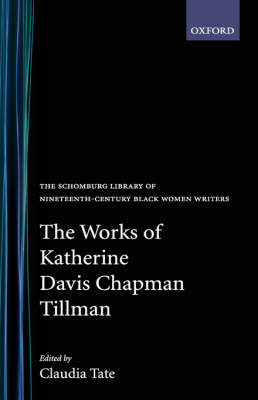 The Works of Katherine Davis Chapman Tillman - Katherine Davis Chapman Tillman; Claudia Tate
