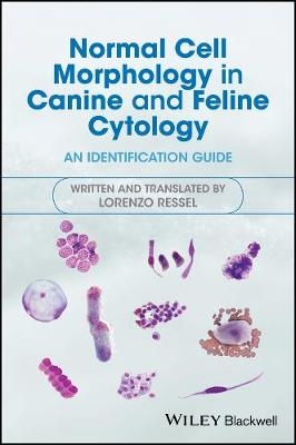 Normal Cell Morphology in Canine and Feline Cytology - Lorenzo Ressel