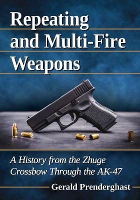 Repeating and Multi-Fire Weapons - Gerald Prenderghast