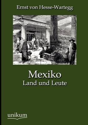 Mexiko - Ernst Von Hesse-Wartegg