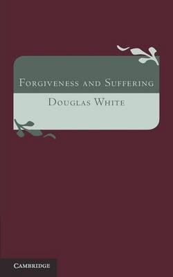 Forgiveness and Suffering - Douglas White