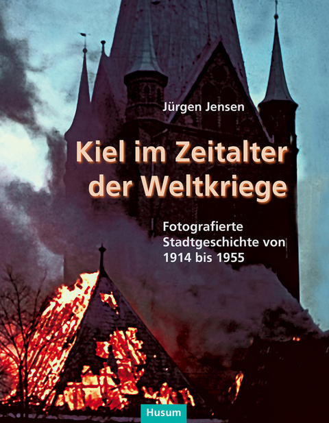 Kiel im Zeitalter der Weltkriege - Jürgen Jensen
