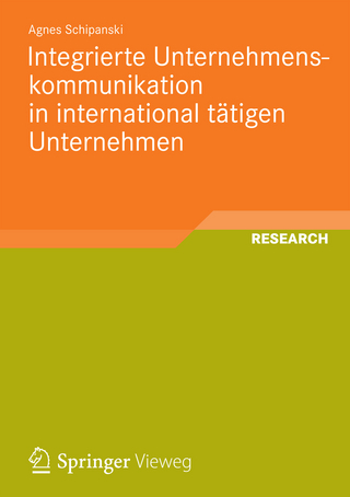 Integrierte Unternehmenskommunikation in international tätigen Unternehmen - Agnes Schipanski
