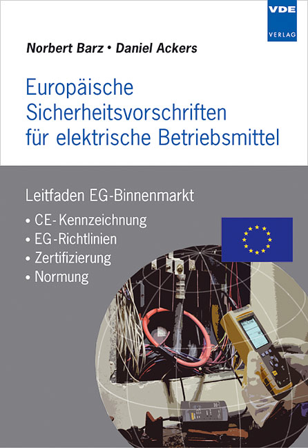 Europäische Sicherheitsvorschriften für elektrische Betriebsmittel - Norbert Barz, Daniel Ackers, Dirk Moritz