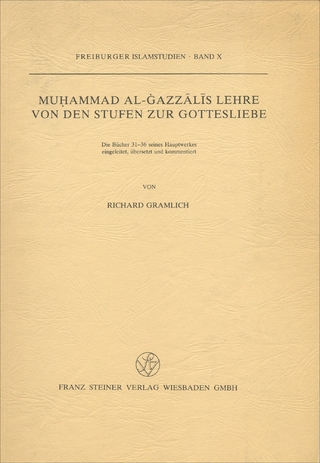 Muhammad al-Gazzalis Lehre von den Stufen zur Gottesliebe - Richard Gramlich