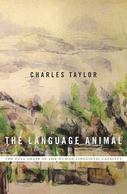 The Language Animal - Charles Taylor