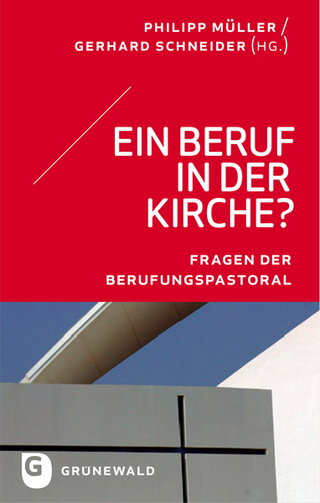 Ein Beruf in der Kirche? - Philipp Müller; Gerhard Schneider