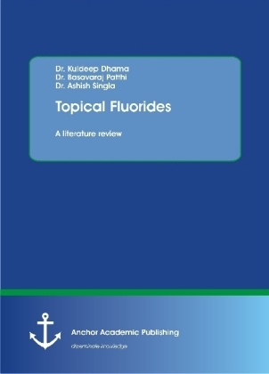 Topical Fluorides. A literature review - Kuldeep Dhama, Basavaraj Patthi, Ashish Singla