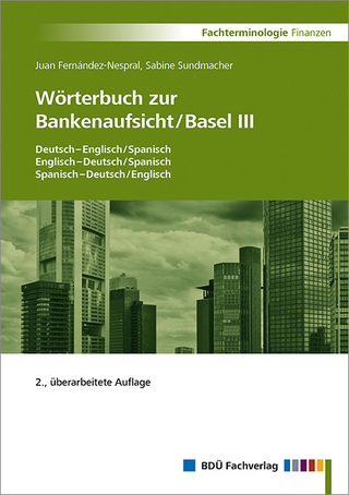 Wörterbuch zur Bankenaufsicht / Basel III - Juan Fernández-Nespral; Sabine Sundmacher