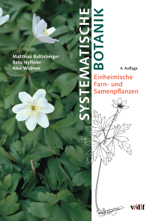 Systematische Botanik - Matthias Baltisberger; Reto Nyffeler; Alex Widmer