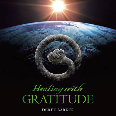 Healing with Gratitude - Derek Barker
