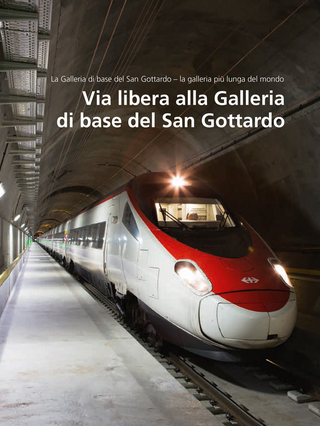 Via libera alla Galleria di base del San Gottardo (Volume 3) - AlpTransit Gotthard AG