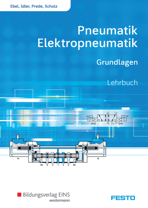 Pneumatik und Elektropneumatik - Frank Ebel, Siegfried Idler, Georg Prede, Dieter Scholz