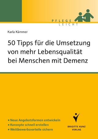 50 Tipps für die Umsetzung von mehr Lebensqualität bei Menschen mit Demenz - Karla Kämmer