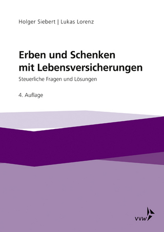 Erben und Schenken mit Lebensversicherungen - Holger Siebert; Lukas Lorenz