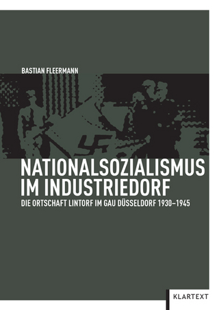 Nationalsozialismus im Industriedorf - Bastian Fleermann