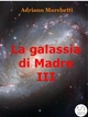 La galassia di Madre - IX - Adriano Marchetti