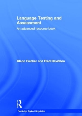 Language Testing and Assessment: An Advanced Resource Book (Routledge Applied Linguistics)