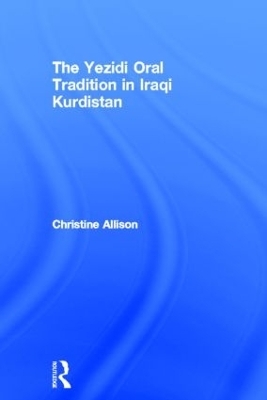 The Yezidi Oral Tradition in Iraqi Kurdistan - Christine Allison